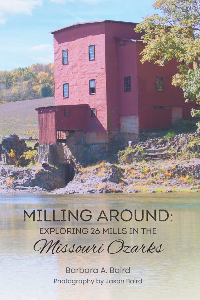 ‘Milling Around: Exploring 26 Mills in the Missouri Ozarks’ Available in Print or Ebook